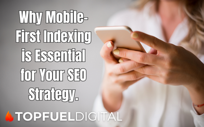 Why Mobile-First Indexing is Essential for Your SEO Strategy.